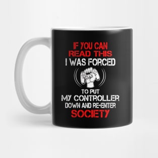 I Was Forced To Put My Controller Down Funny Gaming Mug